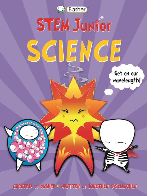 Title details for Basher STEM Junior: Science by Simon Basher - Available